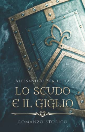 Lo Scudo e il Giglio: I romanzi storici del medioevo italiano