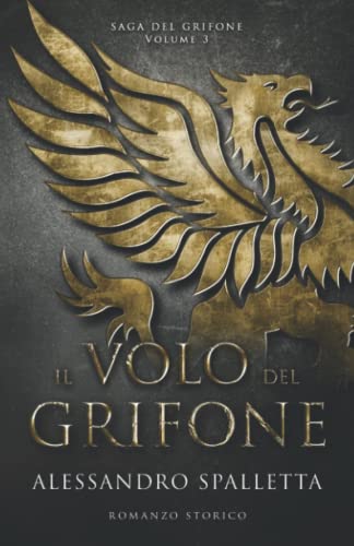 Il Volo del Grifone: Il destino di un eroe. Il romanzo storico del medioevo italiano