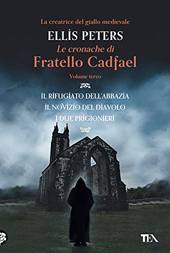 Le cronache di fratello Cadfael: Il rifugiato dell'abbazia-Il novizio del diavolo-I due prigionieri (Vol. 3)
