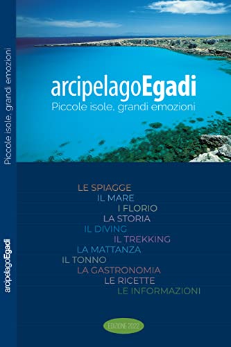 Guida Turistica Arcipelago Egadi, Piccole isole, Grandi emozioni (Edizione 2022)