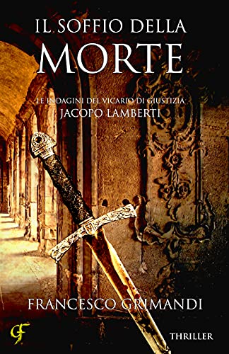 Il soffio della morte: Giallo storico medioevale (Le indagini del Vicario di Giustizia Jacopo Lamberti Vol. 1)