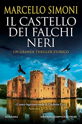 Il castello dei falchi neri. L’autore italiano di thriller storici più venduto nel mondo